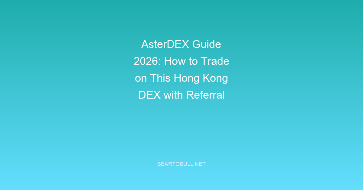 AsterDEX Guide 2026: How to Trade on This Hong Kong DEX with Referral Code