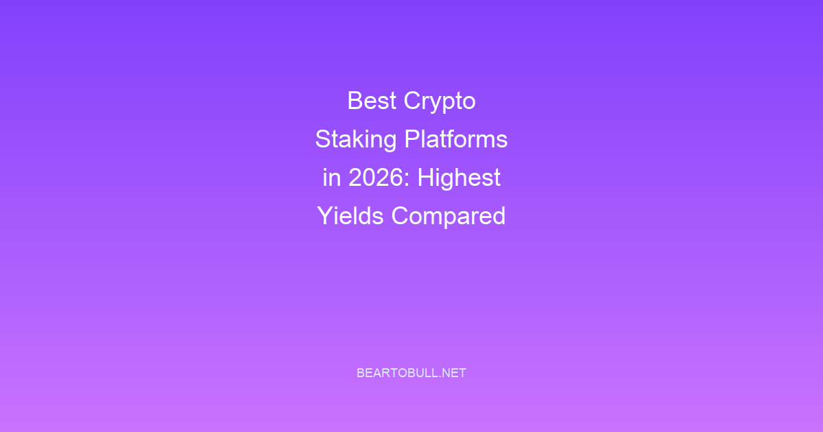 Best Crypto Staking Platforms in 2026: Highest Yields Compared