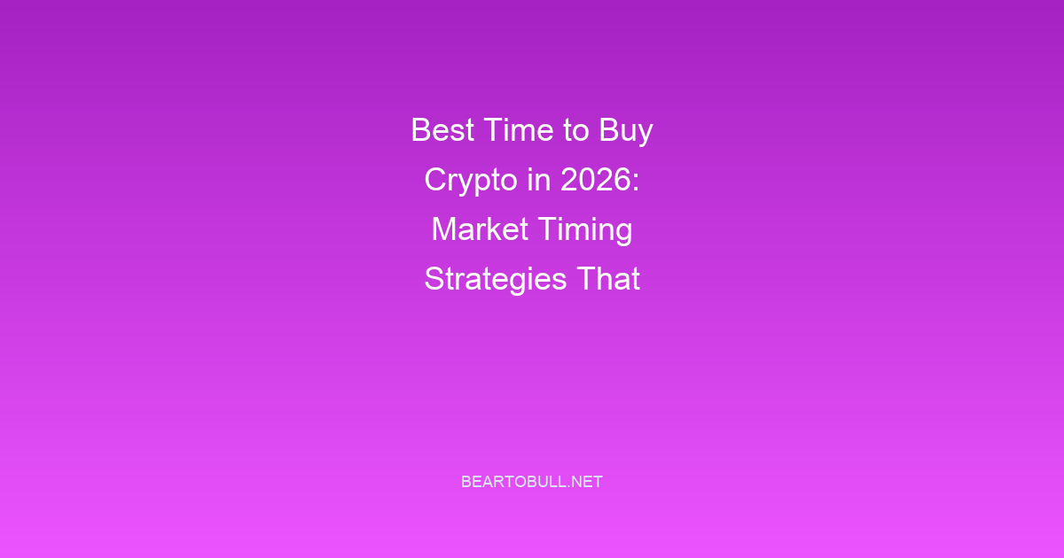 Best Time to Buy Crypto in 2026: Market Timing Strategies That Work