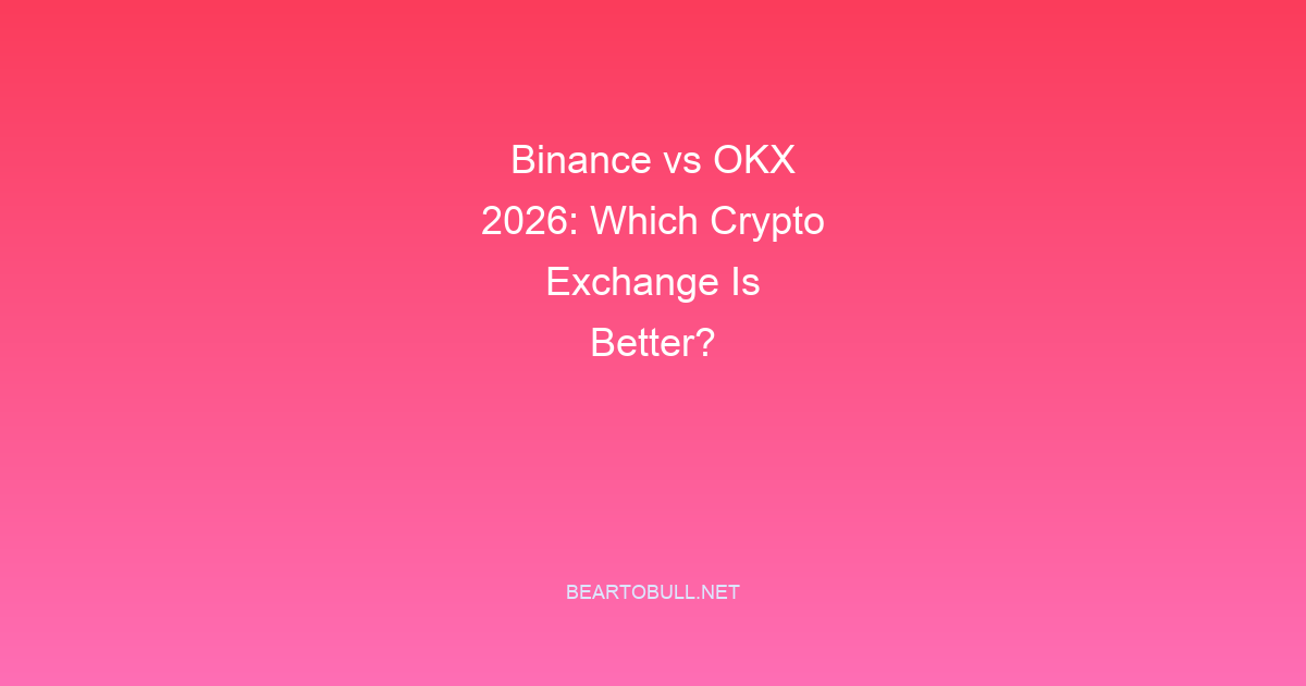 Binance vs OKX 2026: Which Crypto Exchange Is Better?