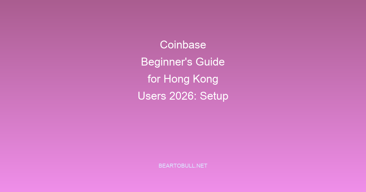 Coinbase Beginner's Guide for Hong Kong Users 2026: Setup and First Buy