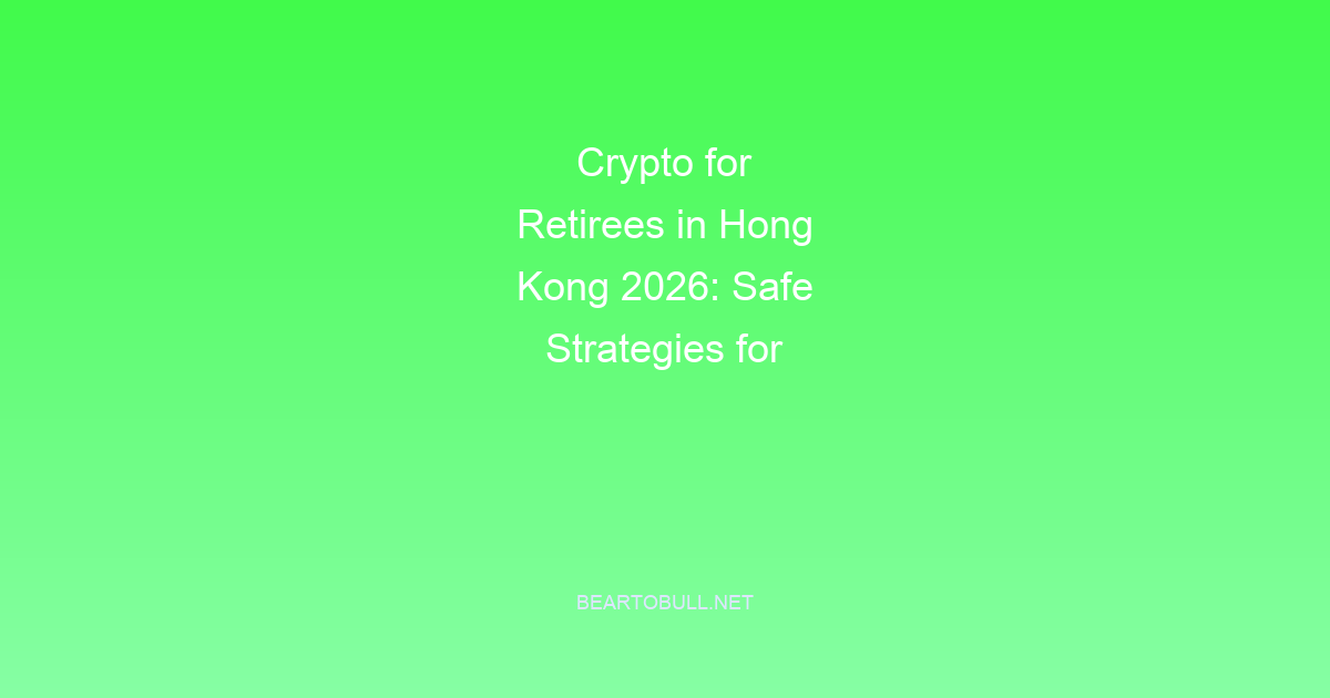 Crypto for Retirees in Hong Kong 2026: Safe Strategies for Older Investors