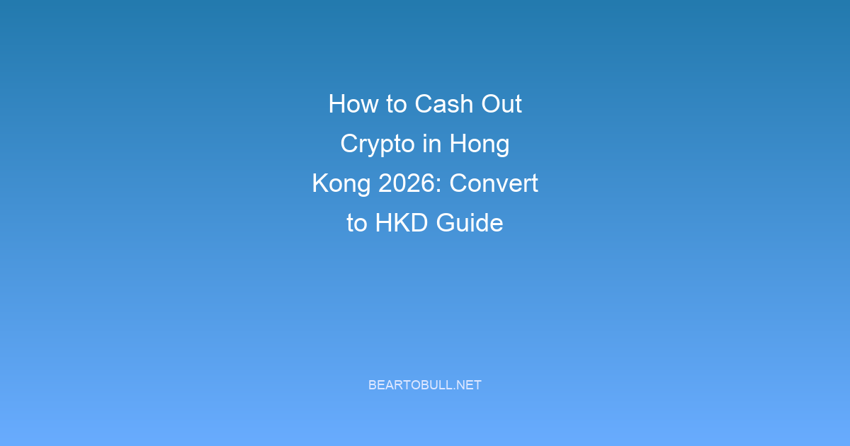 How to Cash Out Crypto in Hong Kong 2026: Convert to HKD Guide
