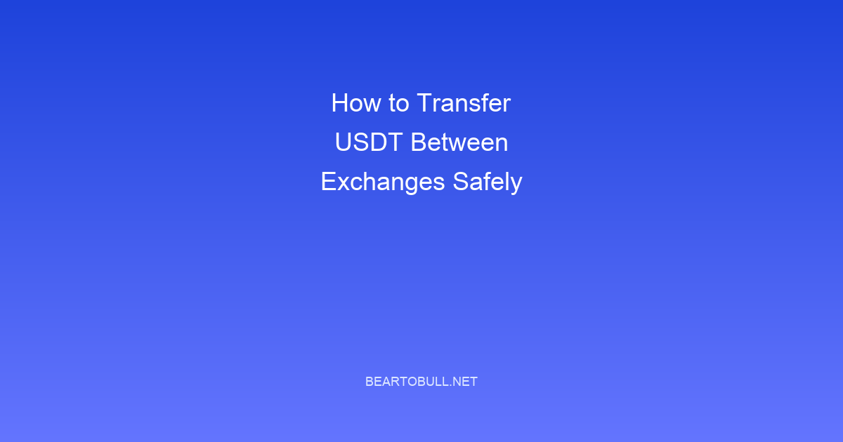 How to Transfer USDT Between Exchanges Safely
