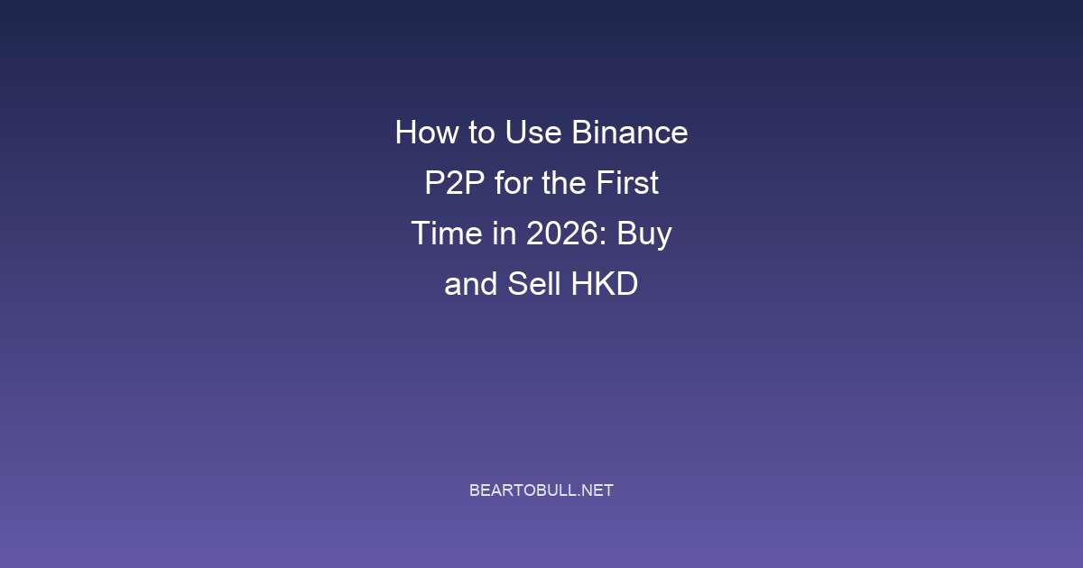How to Use Binance P2P for the First Time in 2026: Buy and Sell HKD
