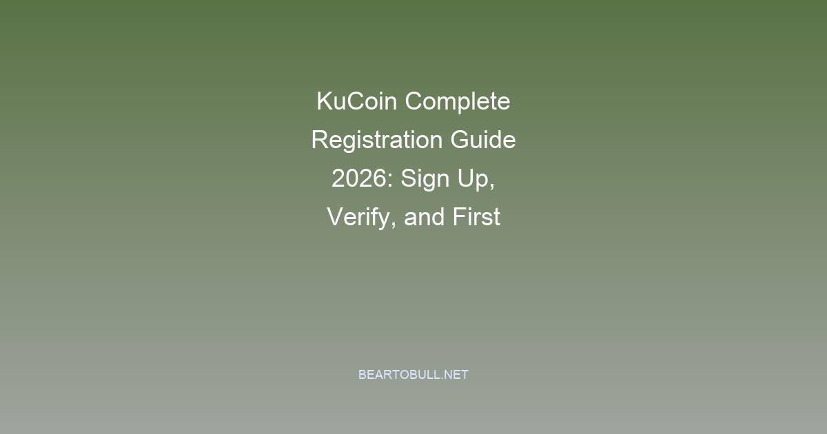 KuCoin Complete Registration Guide 2026: Sign Up, Verify, and First Trade