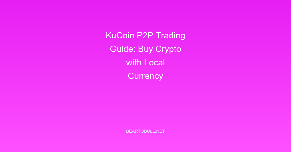 KuCoin P2P Trading Guide: Buy Crypto with Local Currency