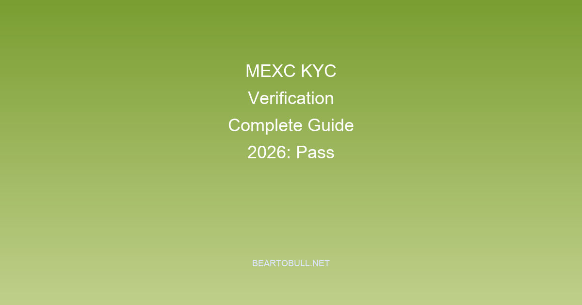 MEXC KYC Verification Complete Guide 2026: Pass Identity Check Fast